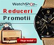 Promotii si reduceri ceasuri barbati si femei WatchShop